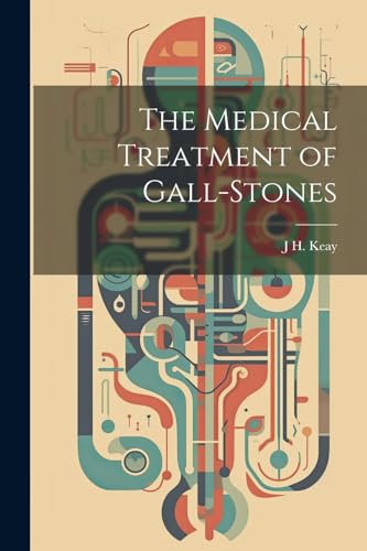 The Medical Treatment of Gall-Stones