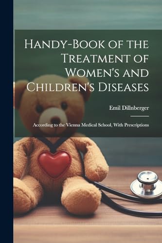Handy-Book of the Treatment of Women's and Children's Diseases