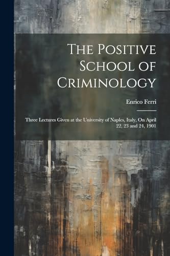 The Positive School of Criminology