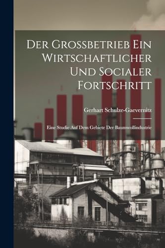 Der Grossbetrieb Ein Wirtschaftlicher Und Socialer Fortschritt