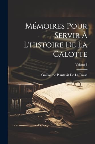 Mémoires Pour Servir À L'histoire De La Calotte; Volume 3