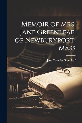 Memoir of Mrs. Jane Greenleaf, of Newburyport, Mass