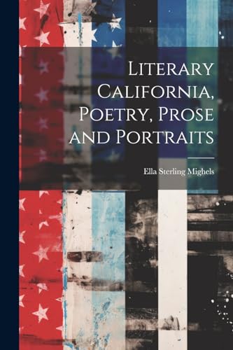 Literary California, Poetry, Prose and Portraits