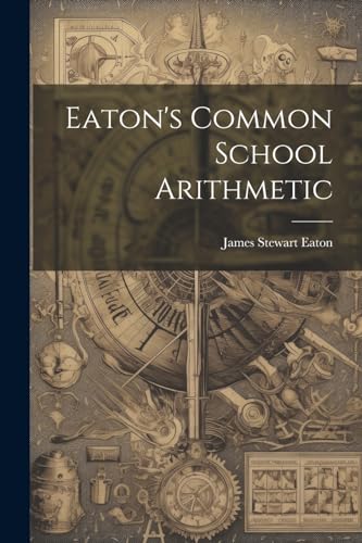 Eaton's Common School Arithmetic