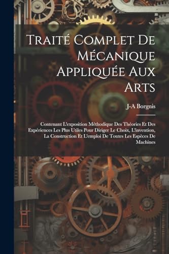 Traité Complet De Mécanique Appliquée Aux Arts