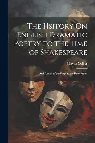 The Hsitory On English Dramatic Poetry to the Time of Shakespeare