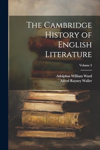 The Cambridge History of English Literature; Volume 5