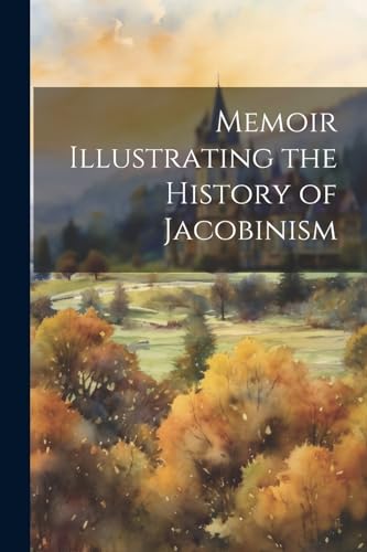 Memoir Illustrating the History of Jacobinism
