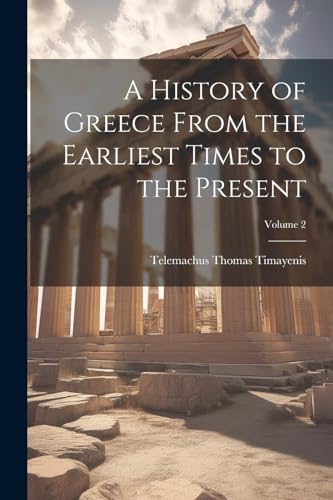A History of Greece From the Earliest Times to the Present; Volume 2