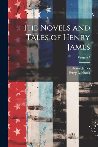 The Novels and Tales of Henry James; Volume 7
