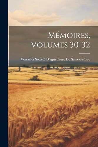 Mémoires, Volumes 30-32