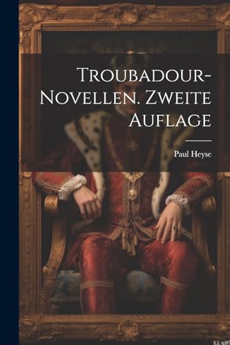 Troubadour-Novellen. Zweite Auflage