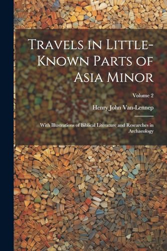 Travels in Little-Known Parts of Asia Minor