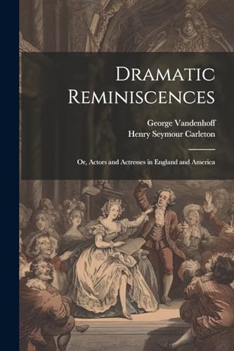 Dramatic Reminiscences