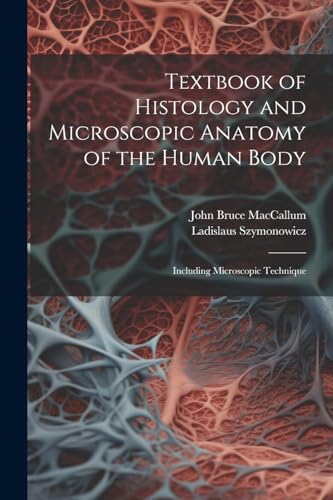 Textbook of Histology and Microscopic Anatomy of the Human Body
