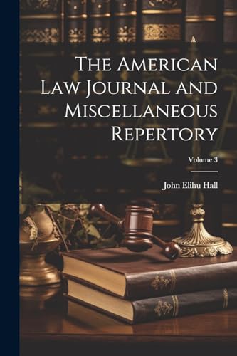 The American Law Journal and Miscellaneous Repertory; Volume 3