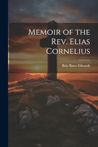 Memoir of the Rev. Elias Cornelius