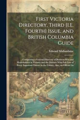 First Victoria Directory, Third [I.E. Fourth] Issue, and British Columbia Guide
