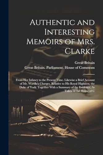 Authentic and Interesting Memoirs of Mrs. Clarke
