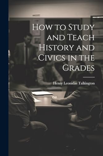 How to Study and Teach History and Civics in the Grades