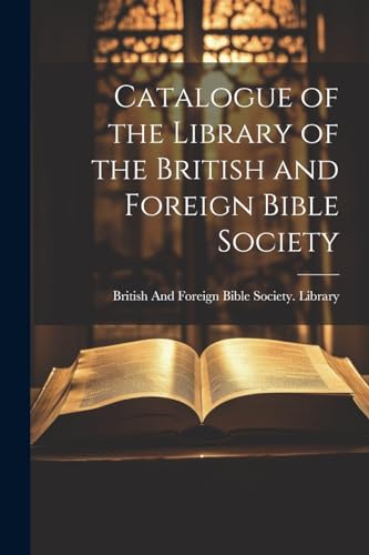 Catalogue of the Library of the British and Foreign Bible Society