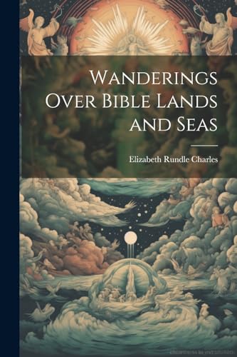 Wanderings Over Bible Lands and Seas