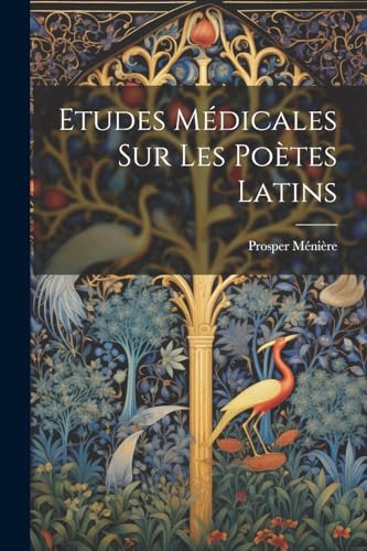 Etudes Médicales Sur Les Poètes Latins