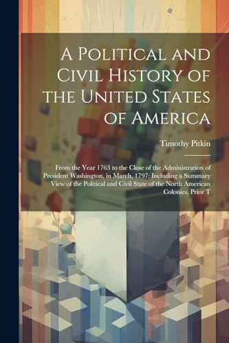 A Political and Civil History of the United States of America