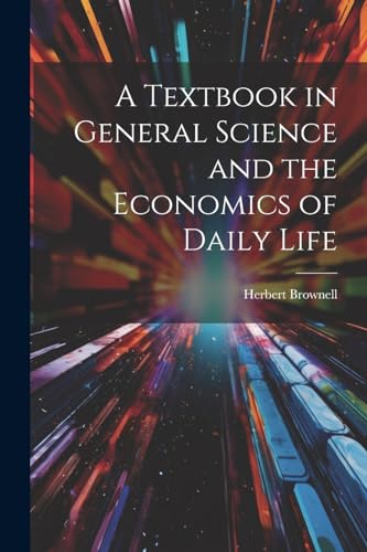 A Textbook in General Science and the Economics of Daily Life