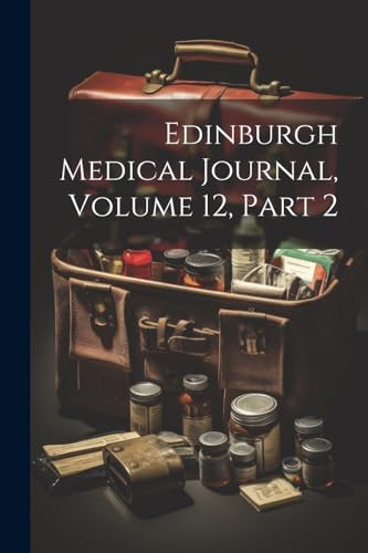 Edinburgh Medical Journal, Volume 12, part 2