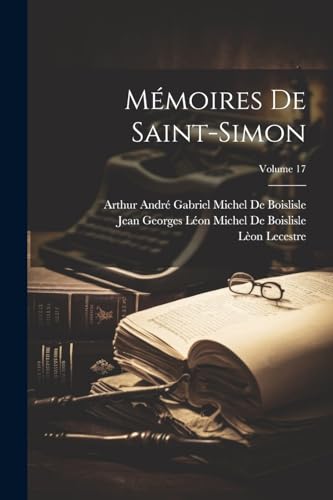 Mémoires De Saint-Simon; Volume 17