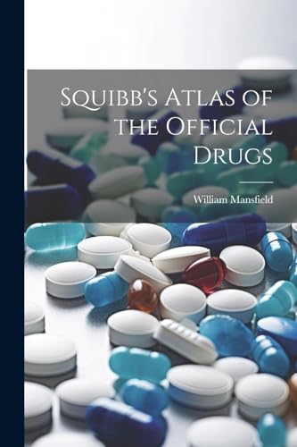 Squibb's Atlas of the Official Drugs