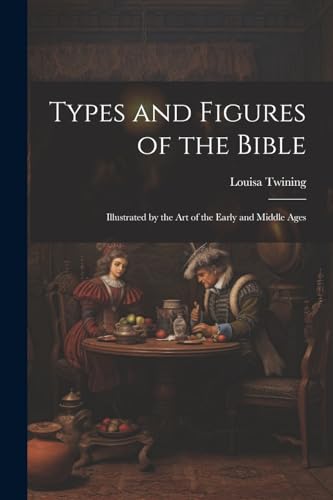 Types and Figures of the Bible