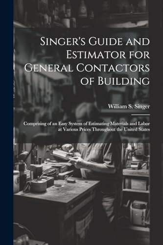 Singer's Guide and Estimator for General Contactors of Building