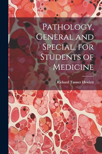 Pathology, General and Special, for Students of Medicine