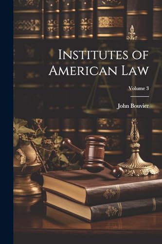 Institutes of American Law; Volume 3