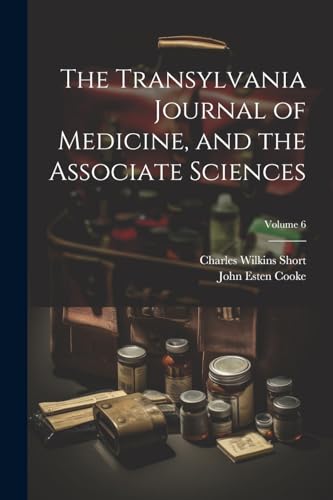 The Transylvania Journal of Medicine, and the Associate Sciences; Volume 6
