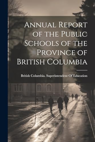 Annual Report of the Public Schools of the Province of British Columbia