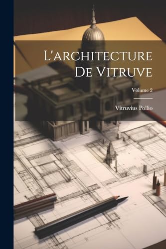 L'architecture De Vitruve; Volume 2