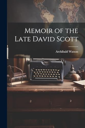 Memoir of the Late David Scott