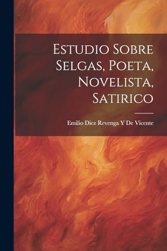 Estudio Sobre Selgas, Poeta, Novelista, Satirico