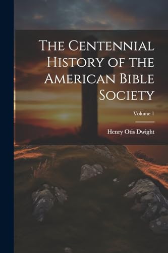 The Centennial History of the American Bible Society; Volume 1
