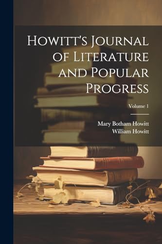 Howitt's Journal of Literature and Popular Progress; Volume 1