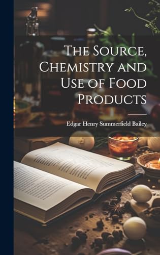 The Source, Chemistry and Use of Food Products