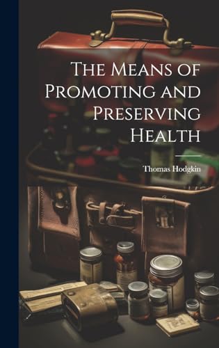 The Means of Promoting and Preserving Health