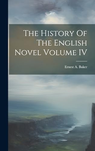 The History Of The English Novel Volume IV