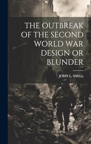 THE OUTBREAK OF THE SECOND WORLD WAR DESIGN OR BLUNDER