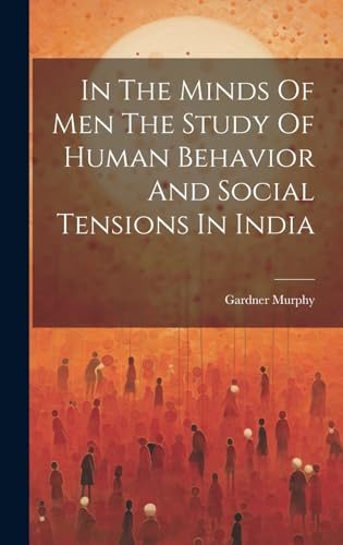 In The Minds Of Men The Study Of Human Behavior And Social Tensions In India