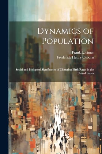 Dynamics of Population; Social and Biological Significance of Changing Birth Rates in the United States