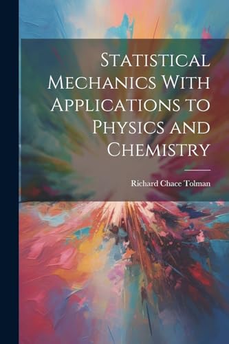 Statistical Mechanics With Applications to Physics and Chemistry
